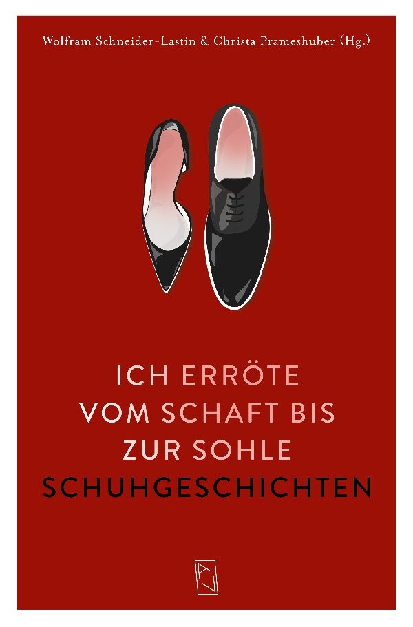 „Ich erröte vom Schaft bis zur Sohle“. Schuhgeschichten