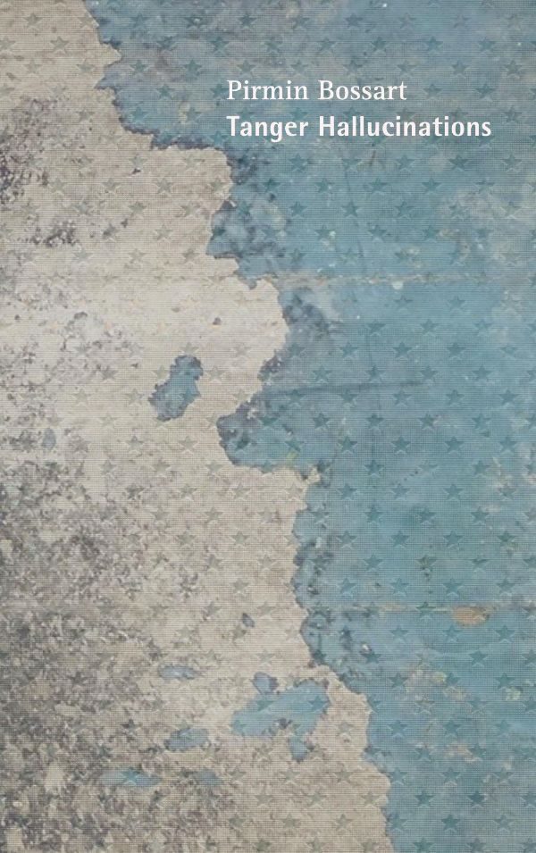 Pirmin Bossart: «Tanger Hallucinations»